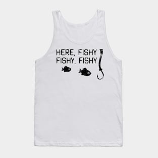 'Here Fishy Fishy Fishy' Funny Fishing Father's Day Gift Tank Top